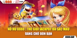 Nổ Hũ U888 | Thế Giới Jackpot Đa Sắc Màu Đang Chờ Đón Bạn